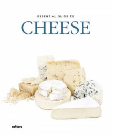 Essential Guide To Cheese by Alexander Elt