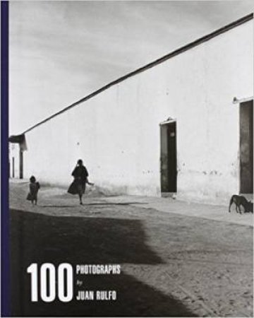 100 Photographs by Juan Rulfo by JUAN RULFO