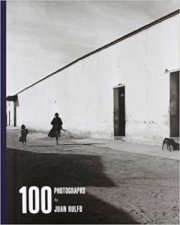 100 Photographs by Juan Rulfo
