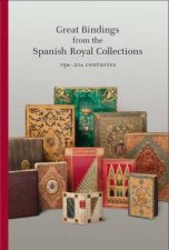 Great Bindings from the Spanish Royal Collections 15th  21st Centuries