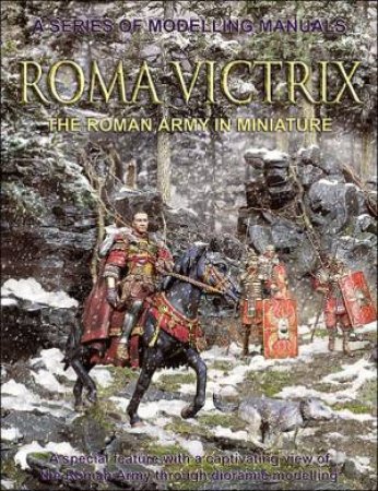 Roma Victrix: the Roman Army in Miniature by ANDREA PRESS