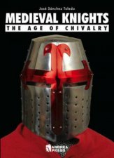 Medieval Knights the Age of Chivalry