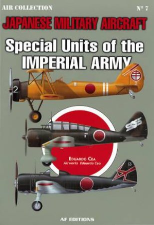 Special Units of the Imperial Army: Special Attack Units by CEA EDUARDO