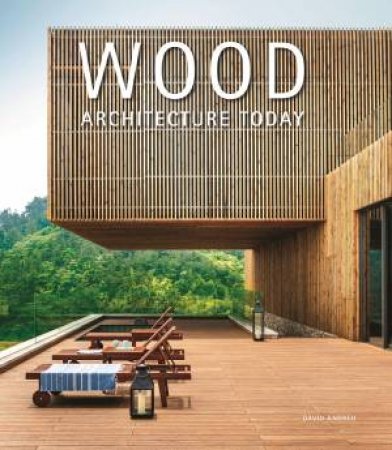 Wood Architecture Today by David Andreu