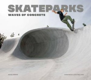 Skateparks: Waves of Concrete by DAVID ANDREU