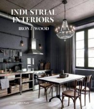 Industrial Interiors Iron  Wood