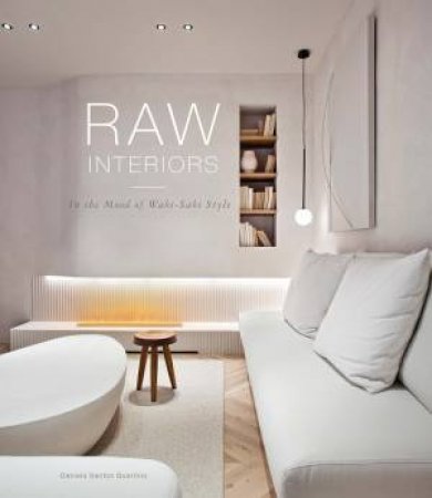 Raw Interiors: In The Mood Of The Wabi Sabi Style by Daniela Santos Quartino
