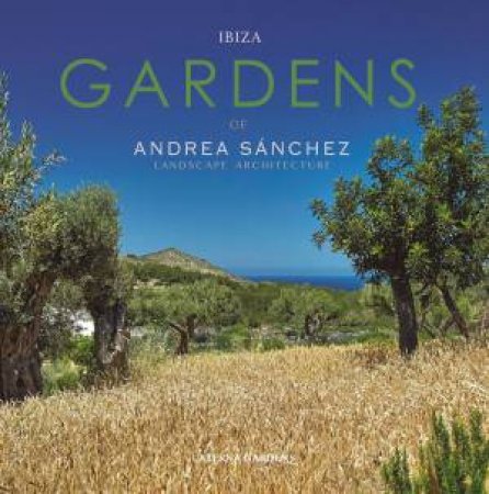 Ibiza Gardens: Andrea Sanchez Landscape Architect by Andrea Sanchez