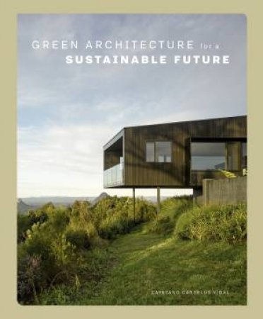 Green Architecture For A Sustainable Future by Cayetano Cardelus Vidal