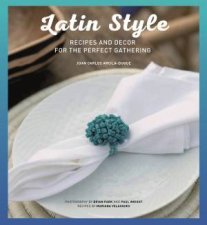 Latin Style Recipes  Decor For The Perfect Gathering