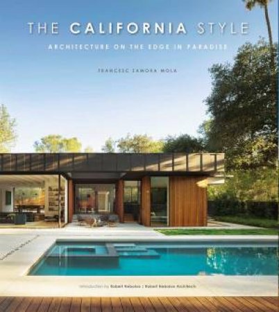 California Style: Architecture On The Edge In Paradise by Francesc Zamora Mola