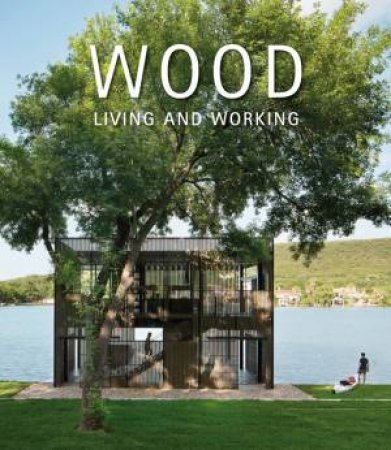 Wood: Living And Working by David Andreu