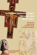 Animation Between Magic Miracles And Mechanics Natural And Supernatural Principles Of Life In Medieval Imagery