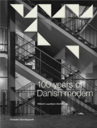 100 Years Of Danish Modern by Christian Bundegaard