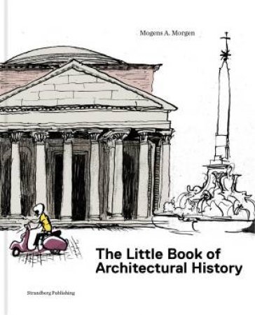 The Little Book of Architectural History by Mogens A. Morgen & Claus Nørregaard