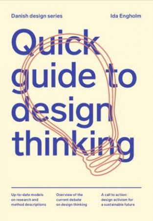 Quick Guide To Design Thinking by Ida Engholm