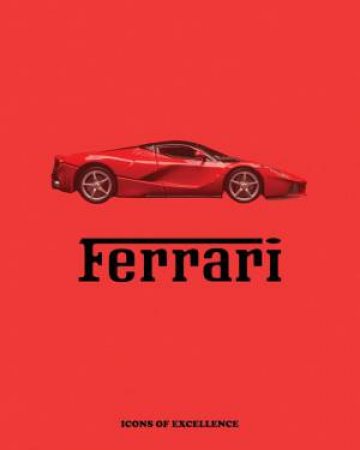 Ferrari: Icons of Excellence by ARIANNA PREVITERA