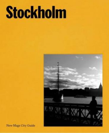 Stockholm: New Mags City Guide by MADS ARLIEN-SØBORG