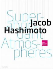 Jacob Hashimoto Superabundant Atmospheres