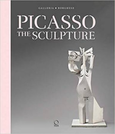 Picasso: The Sculpture by Diana Widmaier Picasso & Anna Coliva 