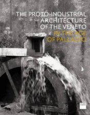 ProtoIndustrial Architecture Of The Veneto In The Age Of Palladio