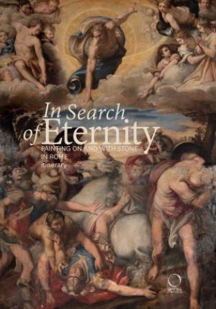 In Search of Eternity: Painting on and with Stone in Rome. Itinerary by FRANCESCA CAPPELLETTI