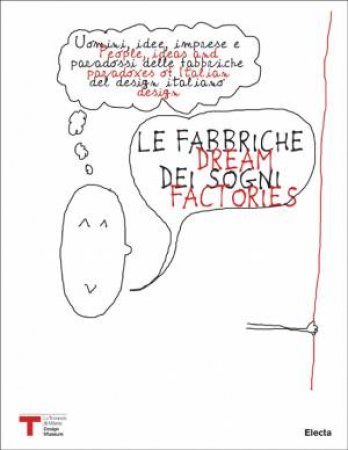 Dream Factories: People, Ideas and Paradoxes of Italian Design by ANNICCHIARICO SILVANA