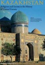 Kazakhstan Religions and Society in the History of Central Eurasia