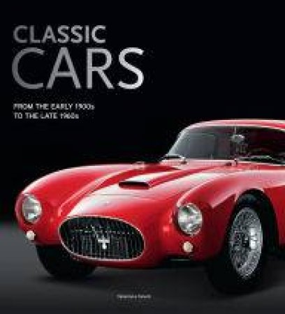 Classic Cars: From The Early 1900s To The Late 1960s by Various