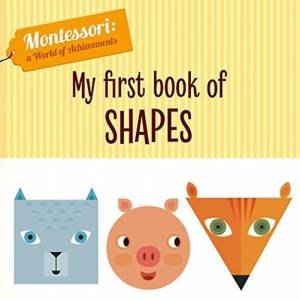 The Montessori Method: My First Book Of Shapes by Various