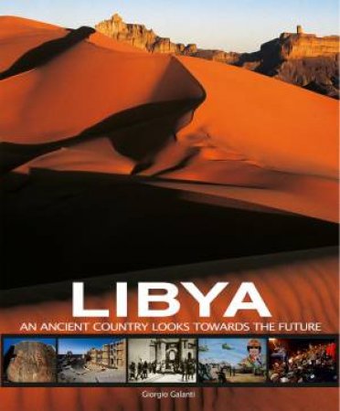Libya: An Ancient Country Looks Towards the Future by GALANTI GIORGIO