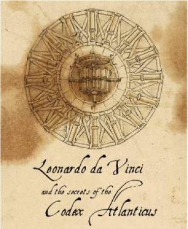Leonardo da Vinci and the Secrets of the Codex Atlanticus by NAVONI MARCO