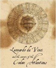 Leonardo da Vinci and the Secrets of the Codex Atlanticus