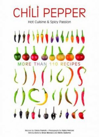 Chili Pepper: Hot Cuisine and Spicy Passion by MONACO ENZO & DADOMO MARIO