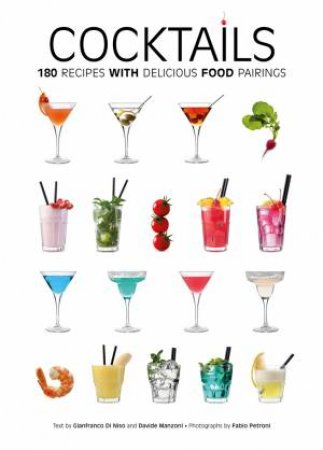 Cocktails: 180 Recipes with Delicious Food Pairings by NISO GIANFRANCO DI