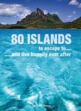 80 Islands to Escape to and Live Happily Ever After