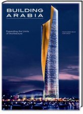 Building Arabia Expanding the Limits of Architecture