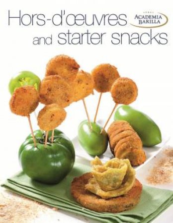Antipasti and Starter Snacks by ACADEMIA BARILLA