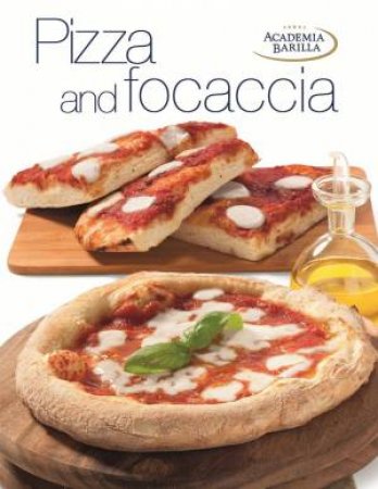 Pizza and Focaccia by ACADEMIA BARILLA