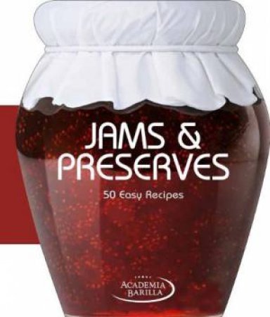 Jams and Preserves: 50 Easy Recipes by ACADEMIA BARILLA