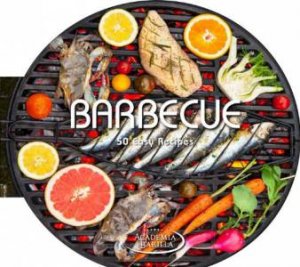 Barbecue: 50 Easy Recipes by ACADEMIA BARILLA