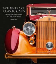 Golden Era of Classic Cars From the Beginning of 1900 to the end of the Sixties