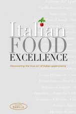 Italian Essentials Discovering the True Art of Italian Gastronomy