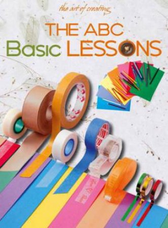 Art of Creating: The ABC Basic Lessons by EDITORS