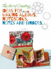 Art of Creating Ideas for Making Albums Notebooks Notes and Binders