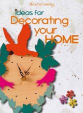 Art of Creating Ideas for Decorating your Home