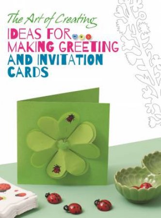 Art of Creating: Ideas for Making Greeting Cards and Invitation cards by WHITESTAR