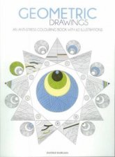 Geometric Drawings An AntiStress Colouring Book with 60 Illustrations