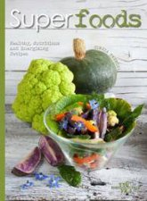 Superfoods Healthy Nutritious and Energizing Recipes