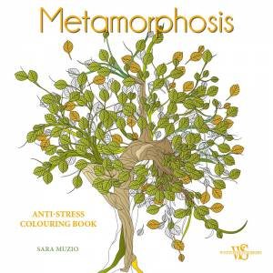 Metamorphosis: Anti-Stress Colouring Book by SARA MUSIO